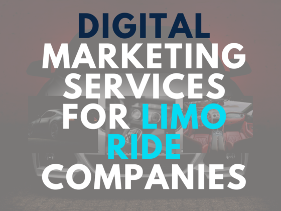 Digital Marketing Services for Limo Ride Companies: Driving Your Business to Success