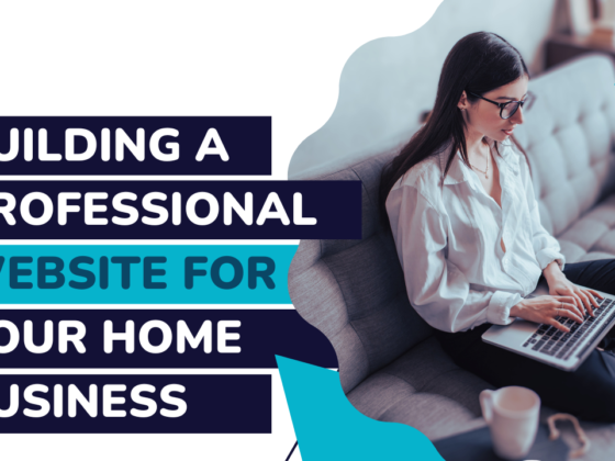 Building a Professional Website for Your Home Business: The Ultimate Guide by Today Digitals